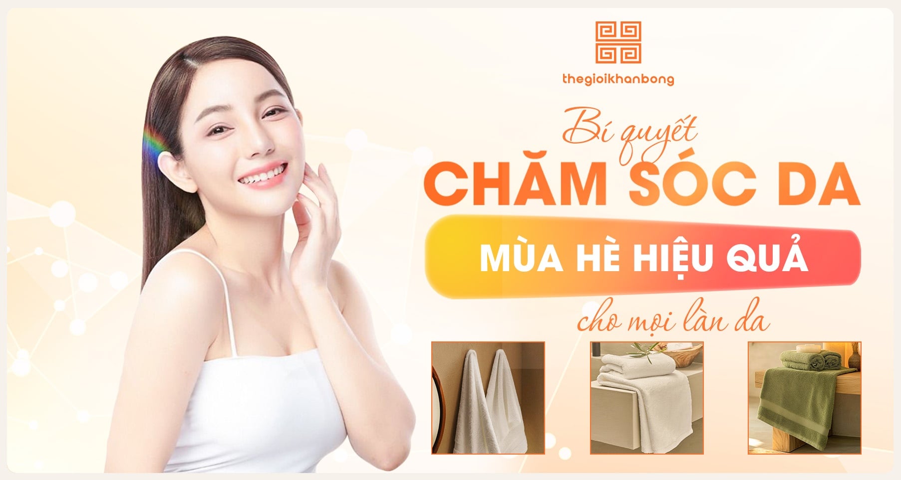 Bí quyết chăm sóc da mùa hè hiệu quả cho mọi làn da