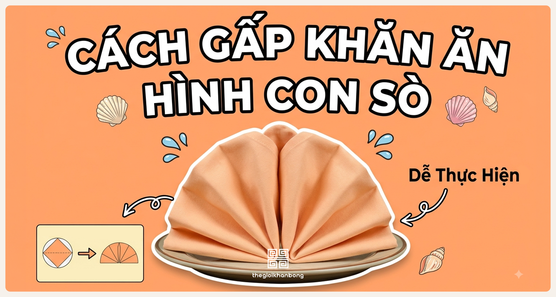 5 Bước chi tiết cách gấp khăn ăn hình con sò đẹp, độc đáo