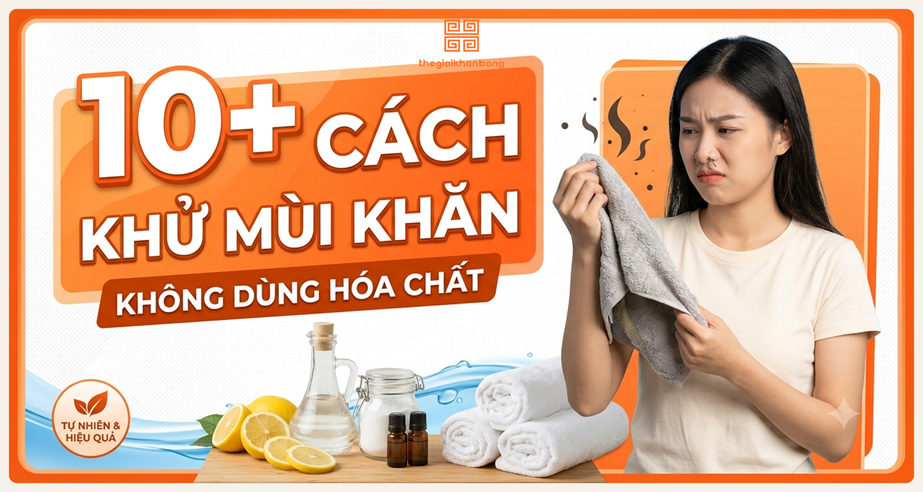 10+ Cách khử mùi khăn không cần hóa chất đơn giản, hiệu quả