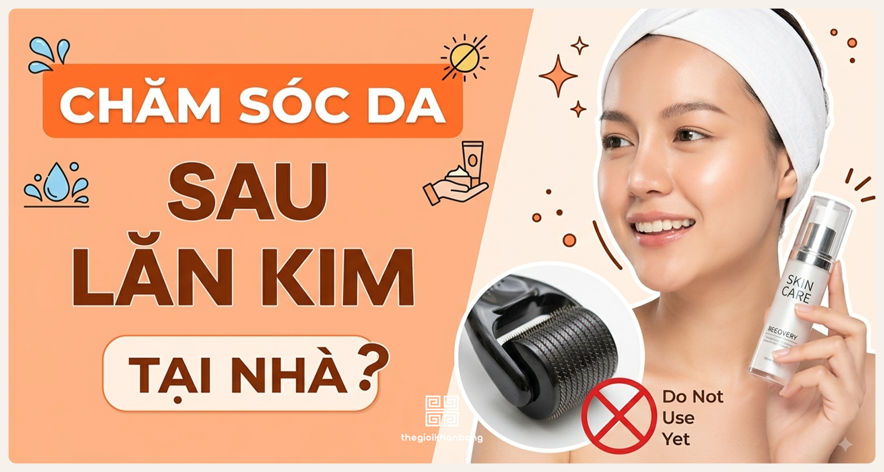 Chăm sóc da sau lăn kim tại nhà hiệu quả và đúng cách