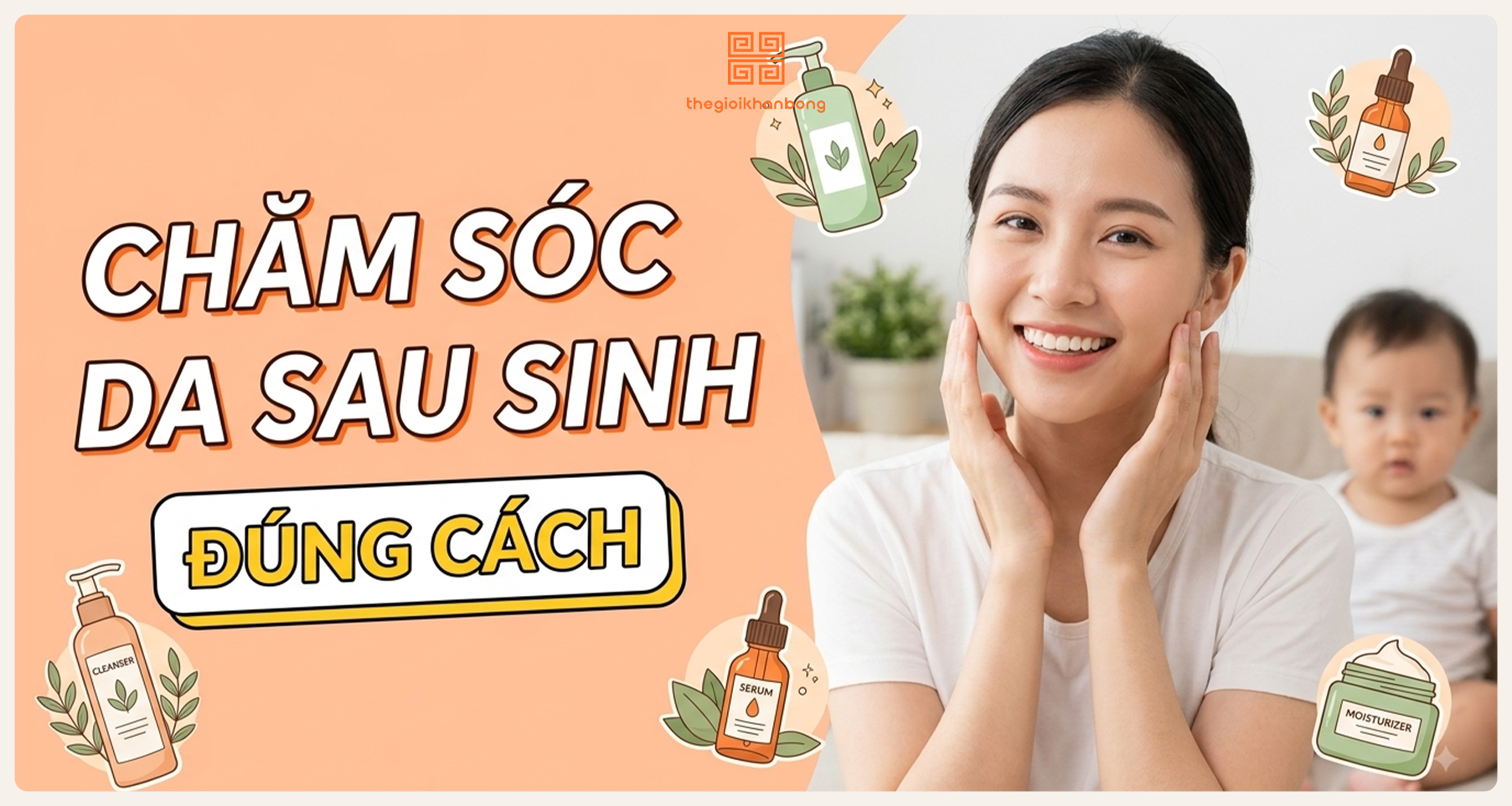 Chăm sóc da sau sinh đúng cách và hiệu quả ngay tại nhà