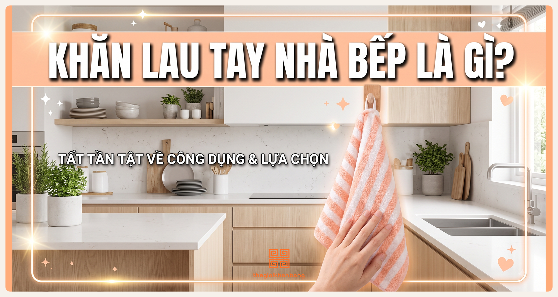 Khăn lau tay nhà bếp​ là gì? Ưu nhược điểm, bảng giá và ứng dụng