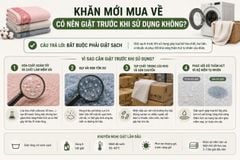 Khăn mới mua về có nên giặt trước khi sử dụng không?
