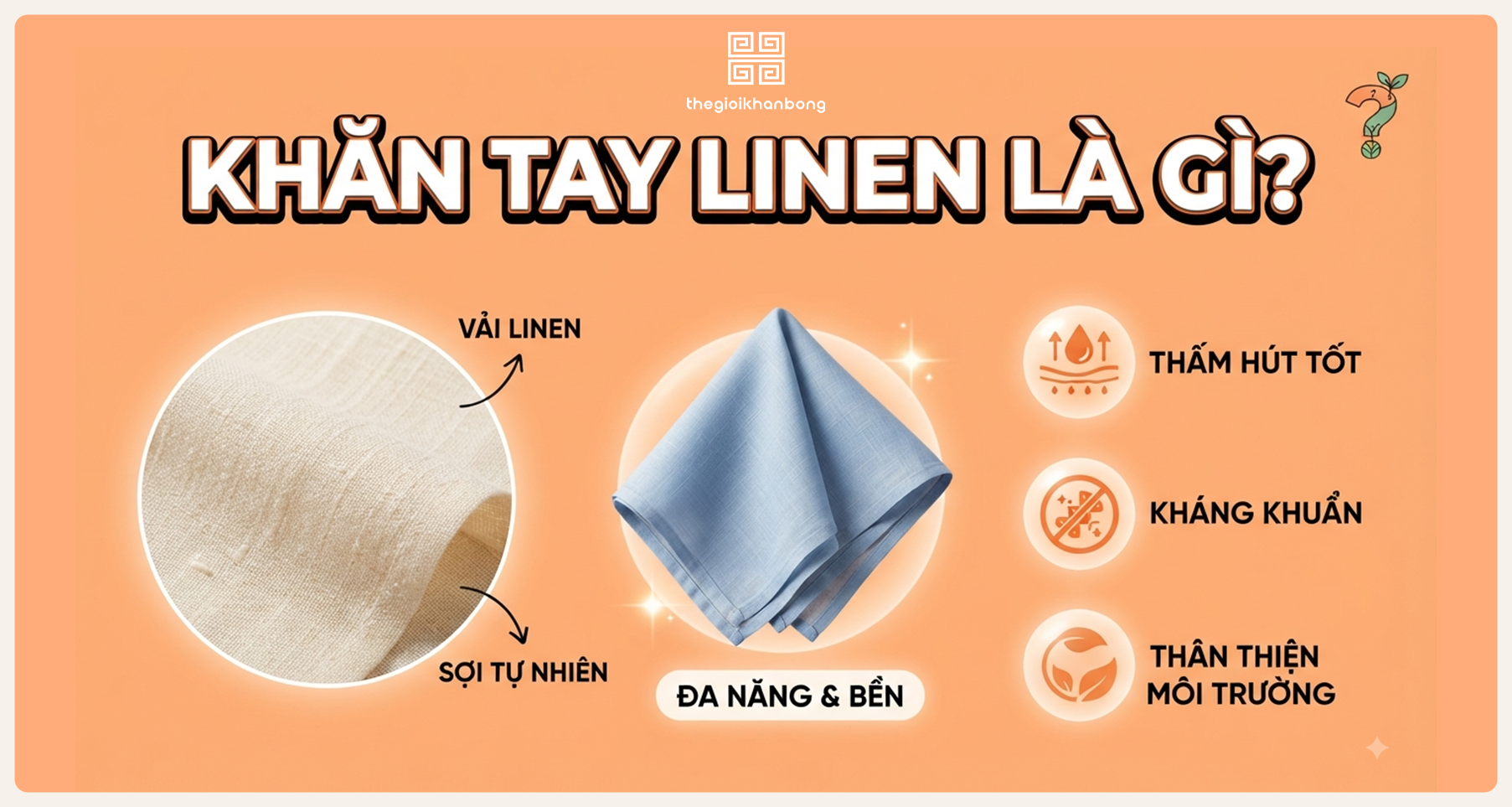 Khăn tay linen​​​ là gì? Ưu nhược điểm, bảng giá và ứng dụng