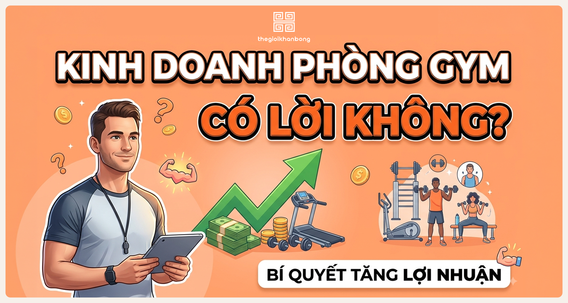 Kinh doanh phòng gym có lời không? Bí quyết để kinh doanh thành công