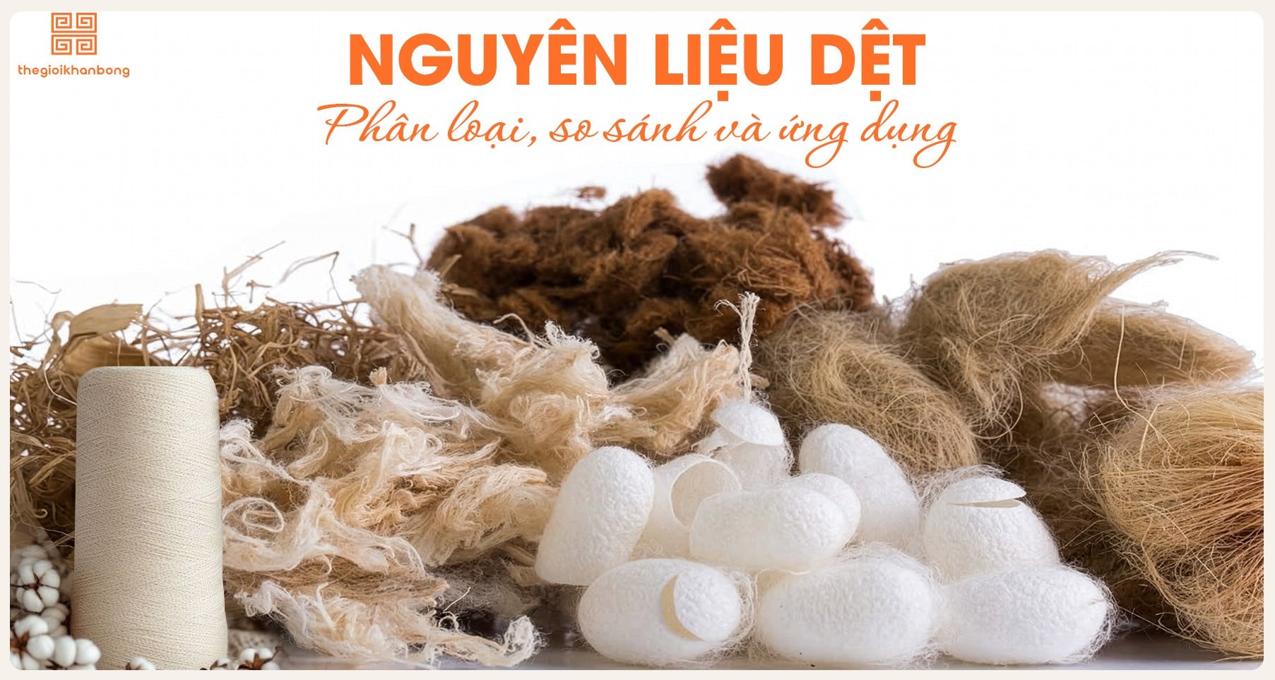 Nguyên liệu dệt là gì? Phân loại, so sánh và ứng dụng