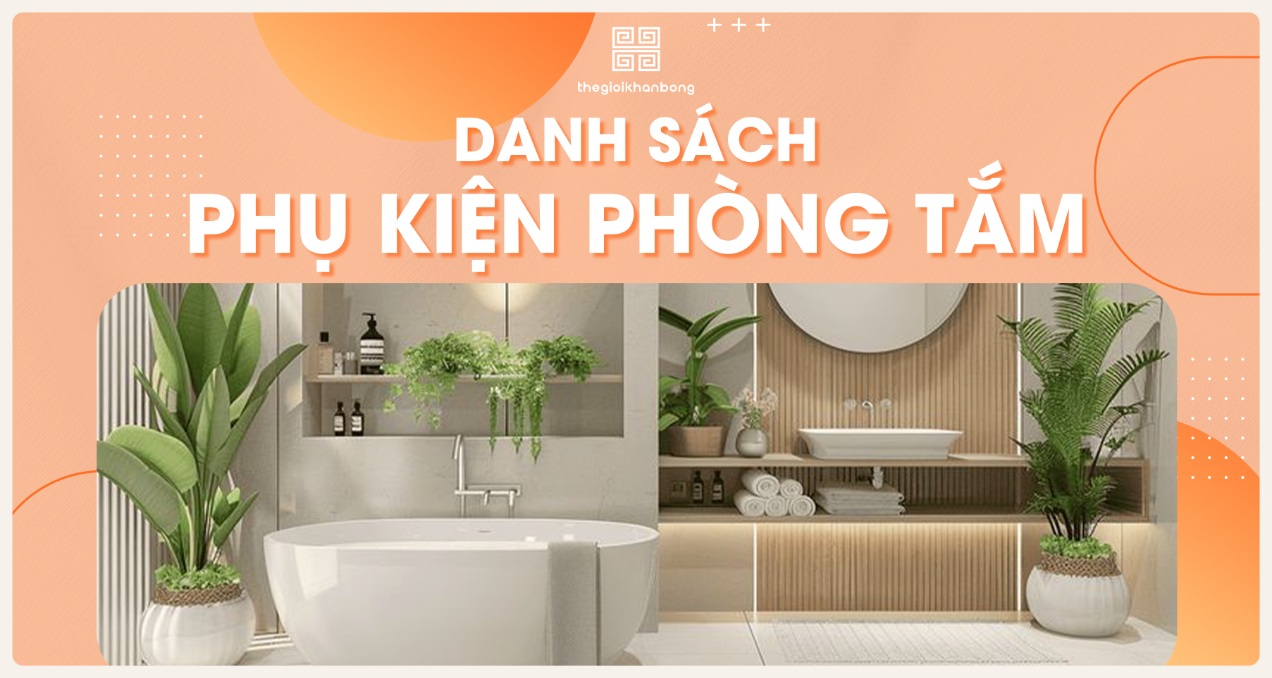 Danh sách 9 phụ kiện phòng tắm phổ biến hiện nay