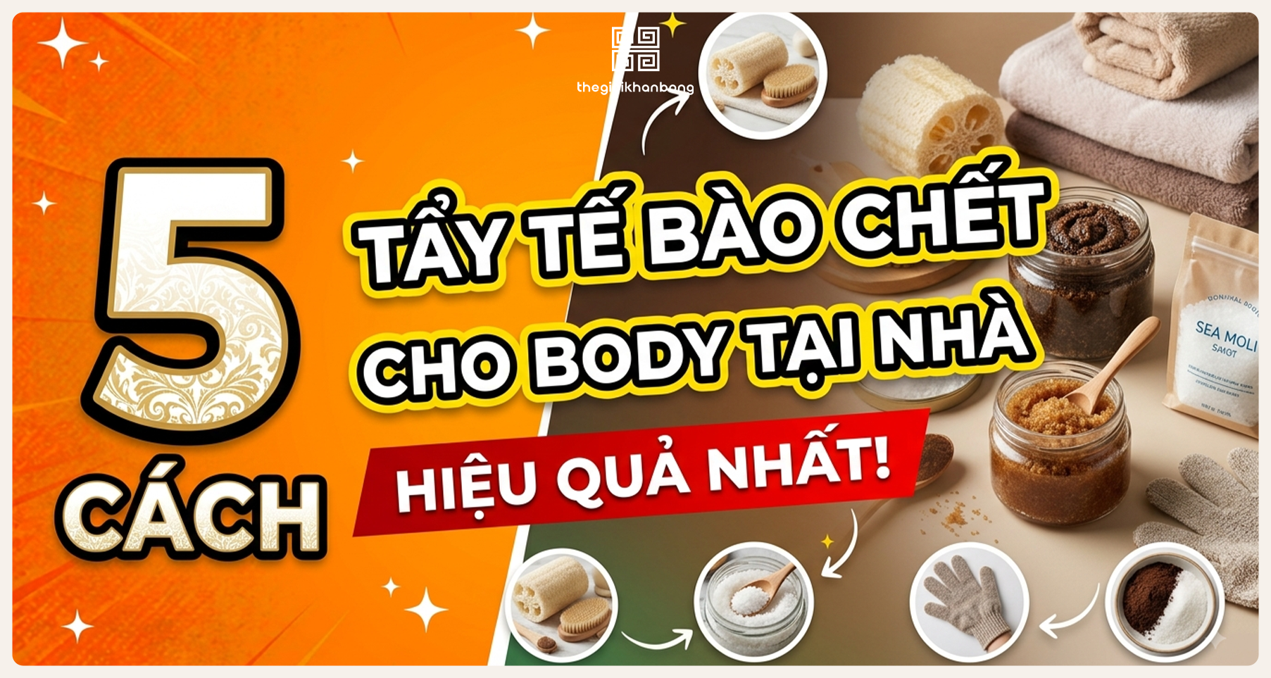 5+ Cách tẩy tế bào chết cho body đơn giản, hiệu quả ngay tại nhà