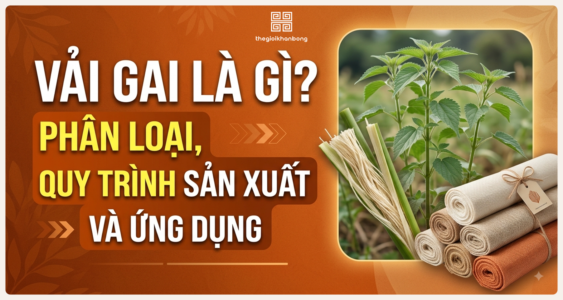 Vải gai là vải gì? Phân loại, quy trình sản xuất và ứng dụng