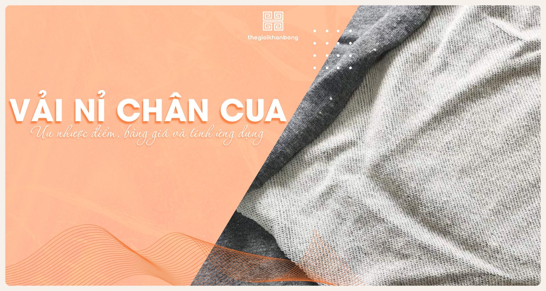 Vải nỉ chân cua là gì? Ưu nhược điểm, bảng giá và ứng dụng