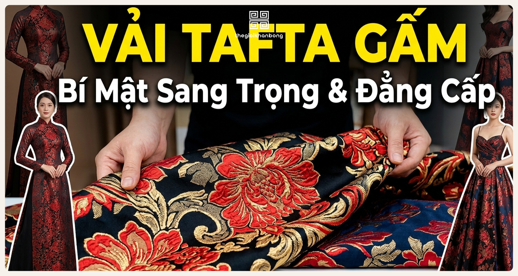 Vải tafta gấm là gì? Ưu nhược điểm, bảng giá và ứng dụng