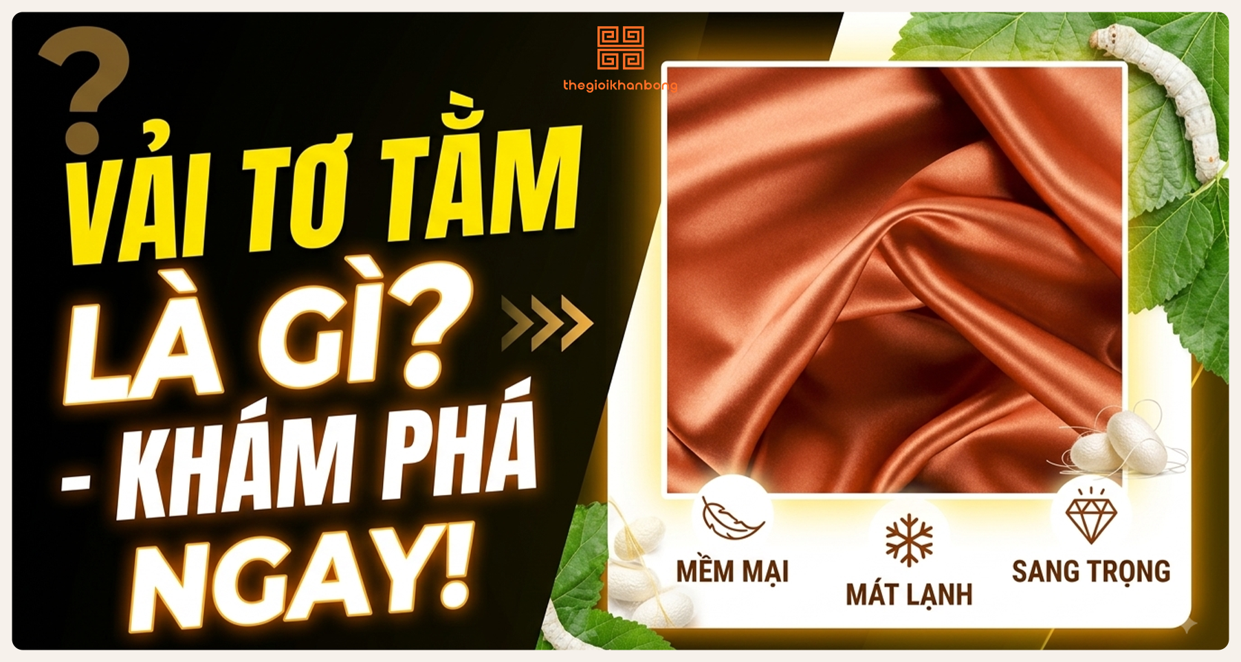 Vải tơ tằm là gì? Ưu nhược điểm, phân loại và ứng dụng