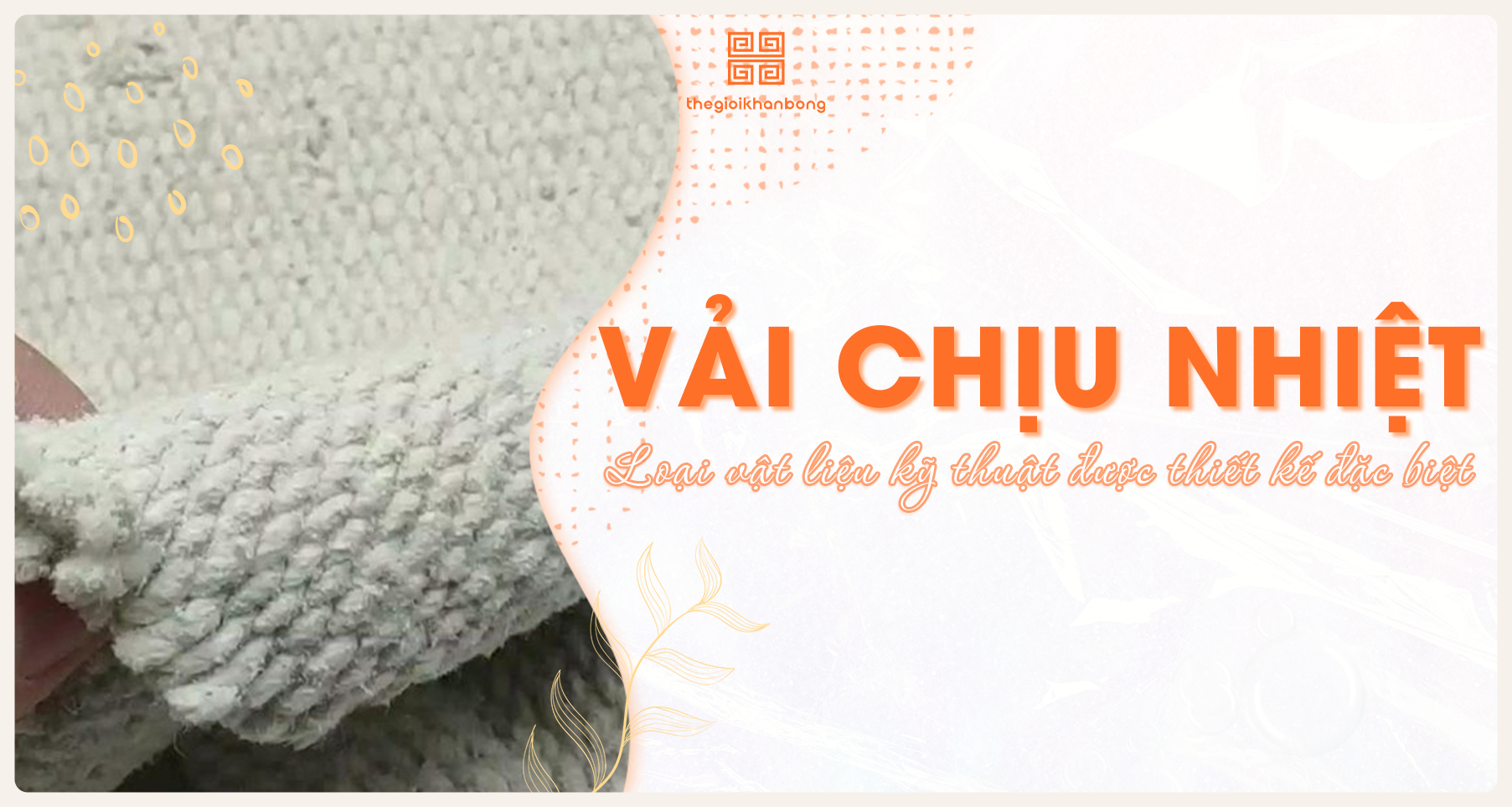Vải chịu nhiệt là gì? Phân loại, đặc điểm và cách bảo quản