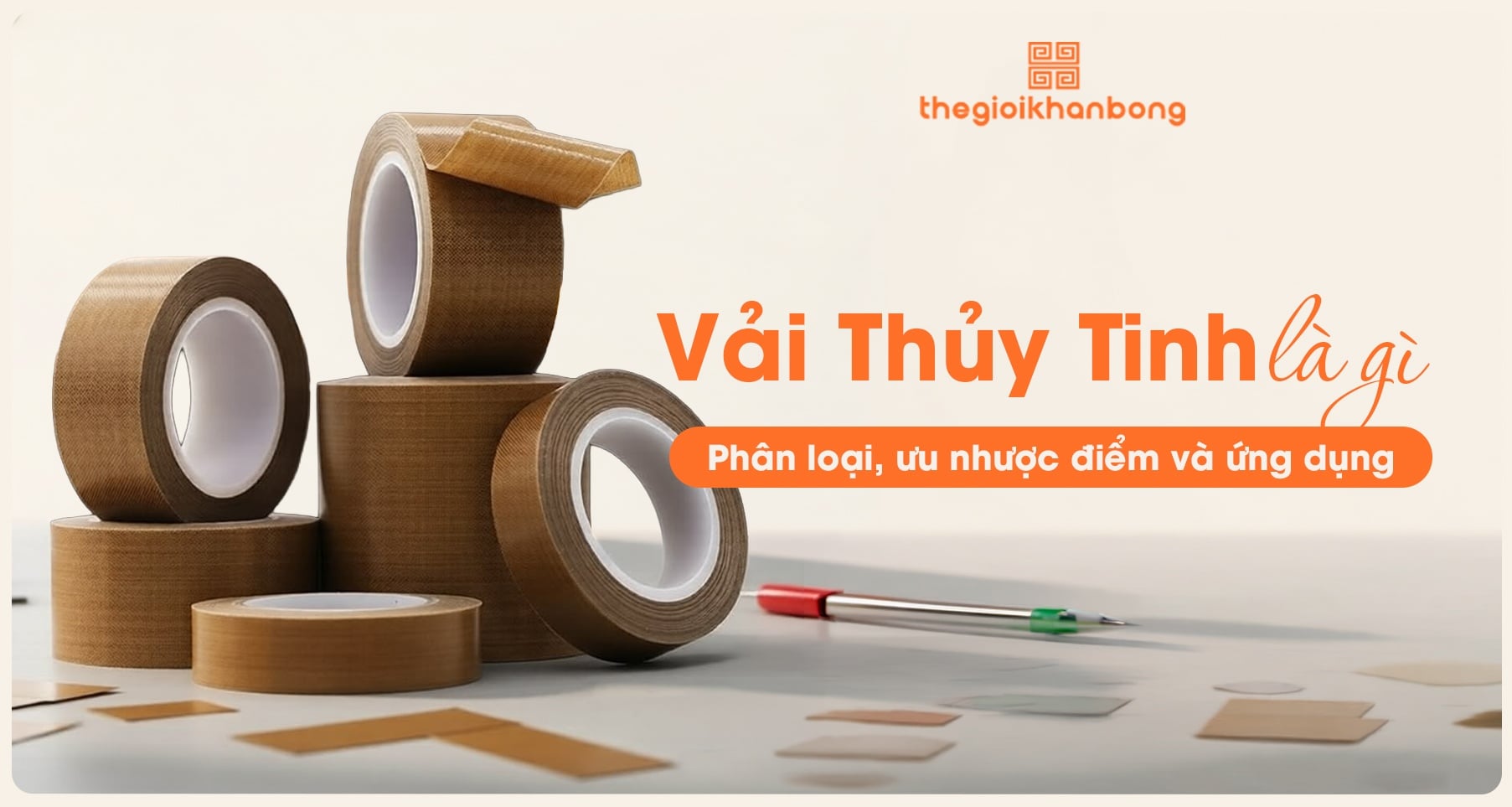 Vải Thủy Tinh là gì? Ưu nhược điểm, phân loại và ứng dụng