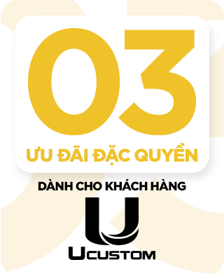 Ưu đãi đặc quyền dành cho khách hàng UCUSTOM
