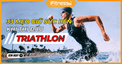 33 mẹo giữ sức bền khi thi đấu Triathlon [Siêu dễ]