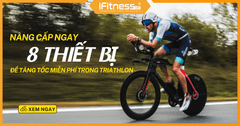 Tăng tốc miễn phí trong thi đấu Triathlon nhờ nâng cấp 8 thiết bị dưới đây!