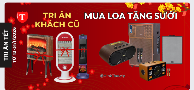 Tri ân khách cũ: Mua Loa tặng Sưởi