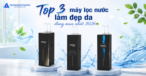 Top 3 máy lọc nước làm đẹp da đáng mua nhất 2026, không sợ già sớm mà còn trẻ hẳn ra