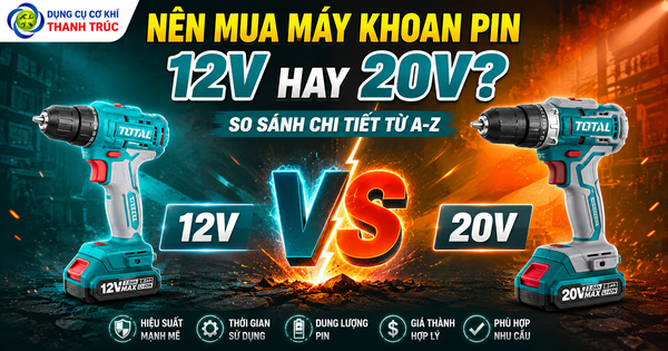 Nên Mua Máy Khoan Pin 12V Hay 20V? So Sánh Chi Tiết Từ A-Z