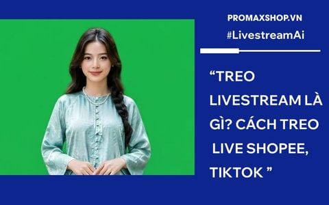 Treo Livestream là gì? Cách treo Livestream Shopee, TikTok hiệu quả 24/7