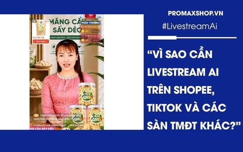 Vì sao cần livestream Ai trên Shopee, Tiktok và các Sàn TMĐT khác?