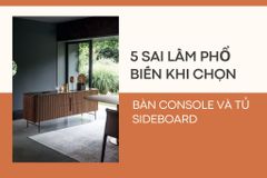 5 Sai Lầm Phổ Biến Khi Chọn Bàn Console và Tủ Sideboard