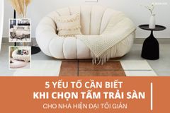 5 yếu tố cần biết khi chọn tấm trải sàn cho nhà hiện đại tối giản