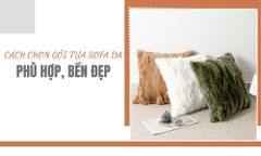 Cách Chọn Gối Tựa Sofa Da Phù Hợp, Bền Đẹp