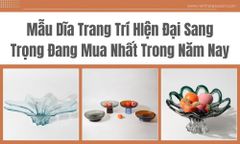 Mẫu Dĩa Trang Trí HIện Đại Sang Trọng Đang Mua Nhất Trong Năm Nay