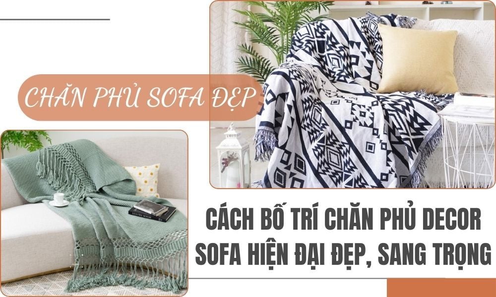 Cách Bố Trí Chăn Phủ Decor Sofa Hiện Đại Đẹp, Sang Trọng