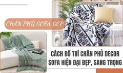 Cách Bố Trí Chăn Phủ Decor Sofa Hiện Đại Đẹp, Sang Trọng