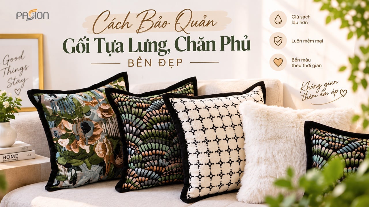 Cách Bảo Quản Gối Tựa Lưng, Chăn Phủ Bền Đẹp Lâu