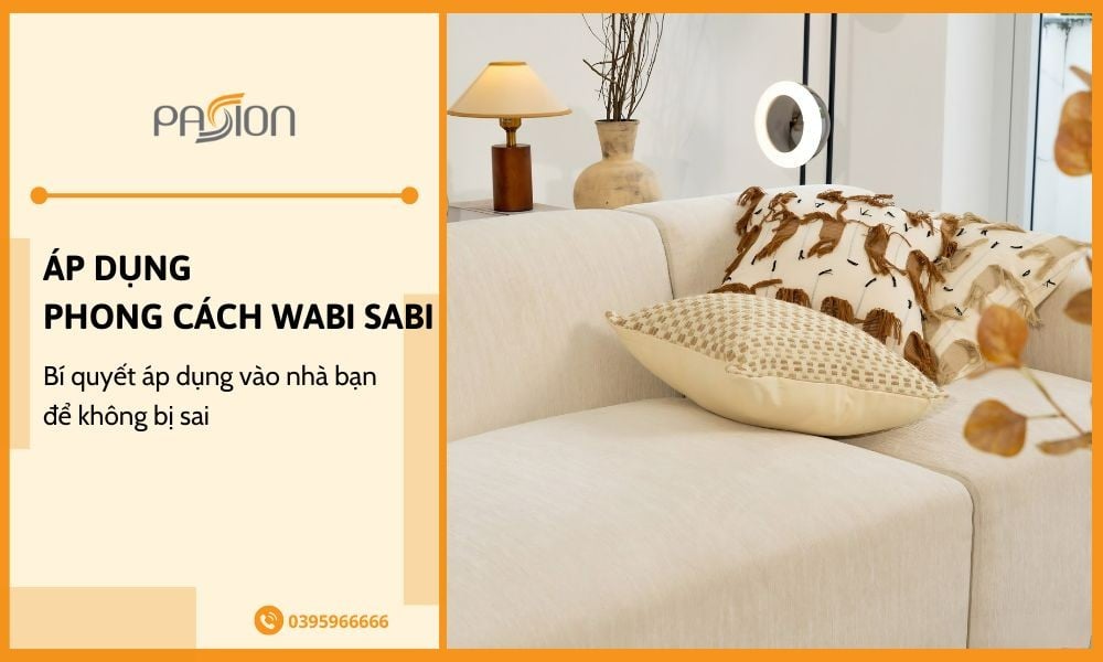 Bí quyết áp dụng phong cách Wabi Sabi vào nhà bạn không bị sai