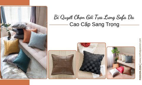 Bí Quyết Chọn Gối Tựa Lưng Sofa Da Cao Cấp Sang Trọng
