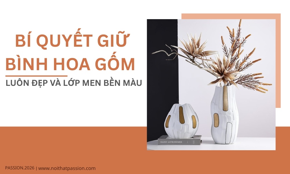 Bí quyết giữ bình hoa gốm luôn đẹp và lớp men bền màu