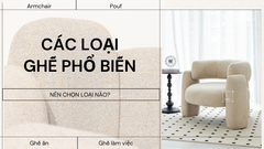 Các Loại Ghế Nội Thất Phổ Biến - Nên Chọn Loại Nào Cho Từng Không Gian