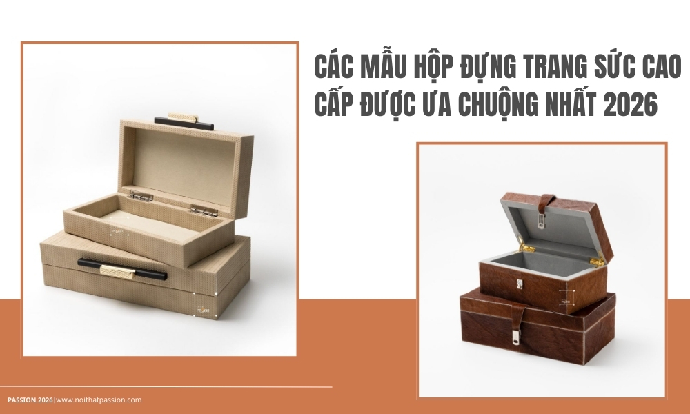 Các Mẫu Hộp Đựng Trang Sức Cao Cấp Được Ưa Chuộng Nhất 2026