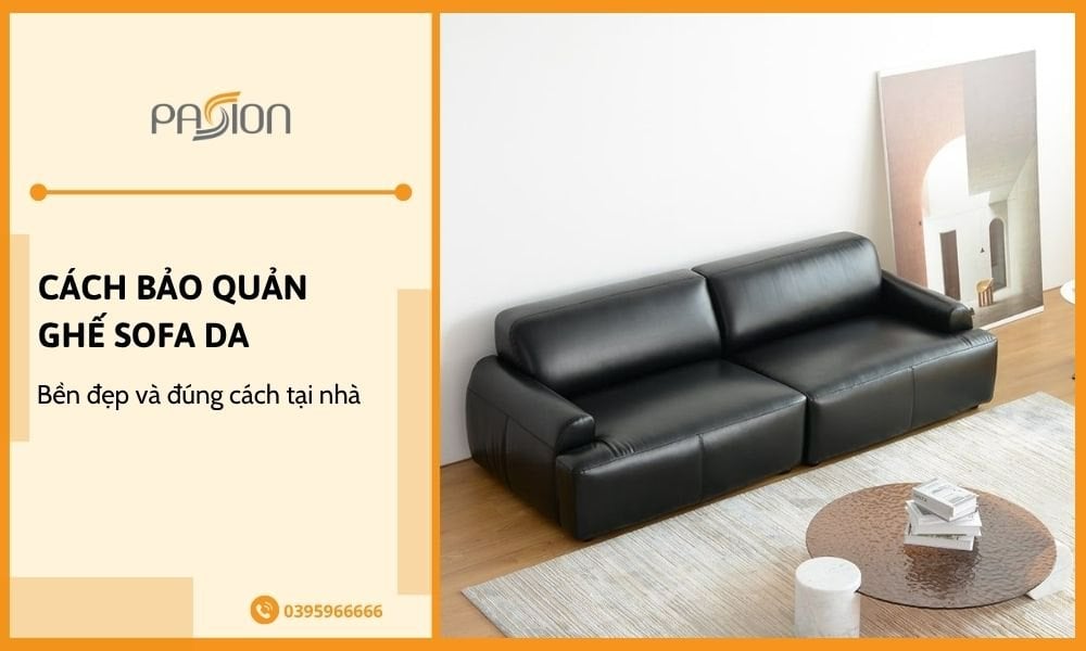 Cách bảo quản ghế sofa da bền đẹp theo thời gian