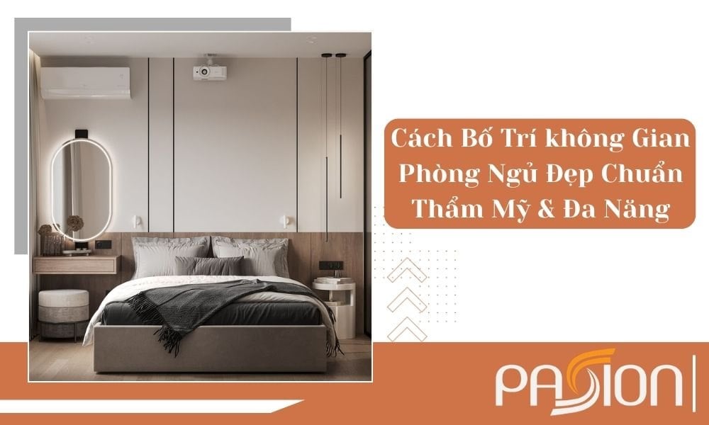 Cách Bố Trí không Gian Phòng Ngủ Đẹp Chuẩn Thẩm Mỹ & Đa Năng