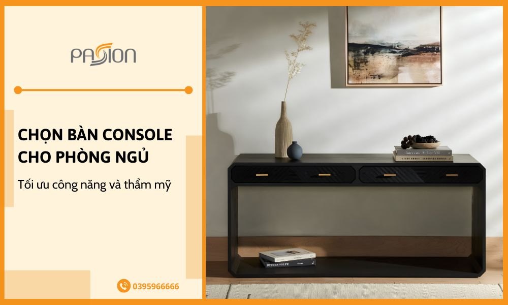 Chọn bàn console cho phòng ngủ tối ưu công năng và thẩm mỹ