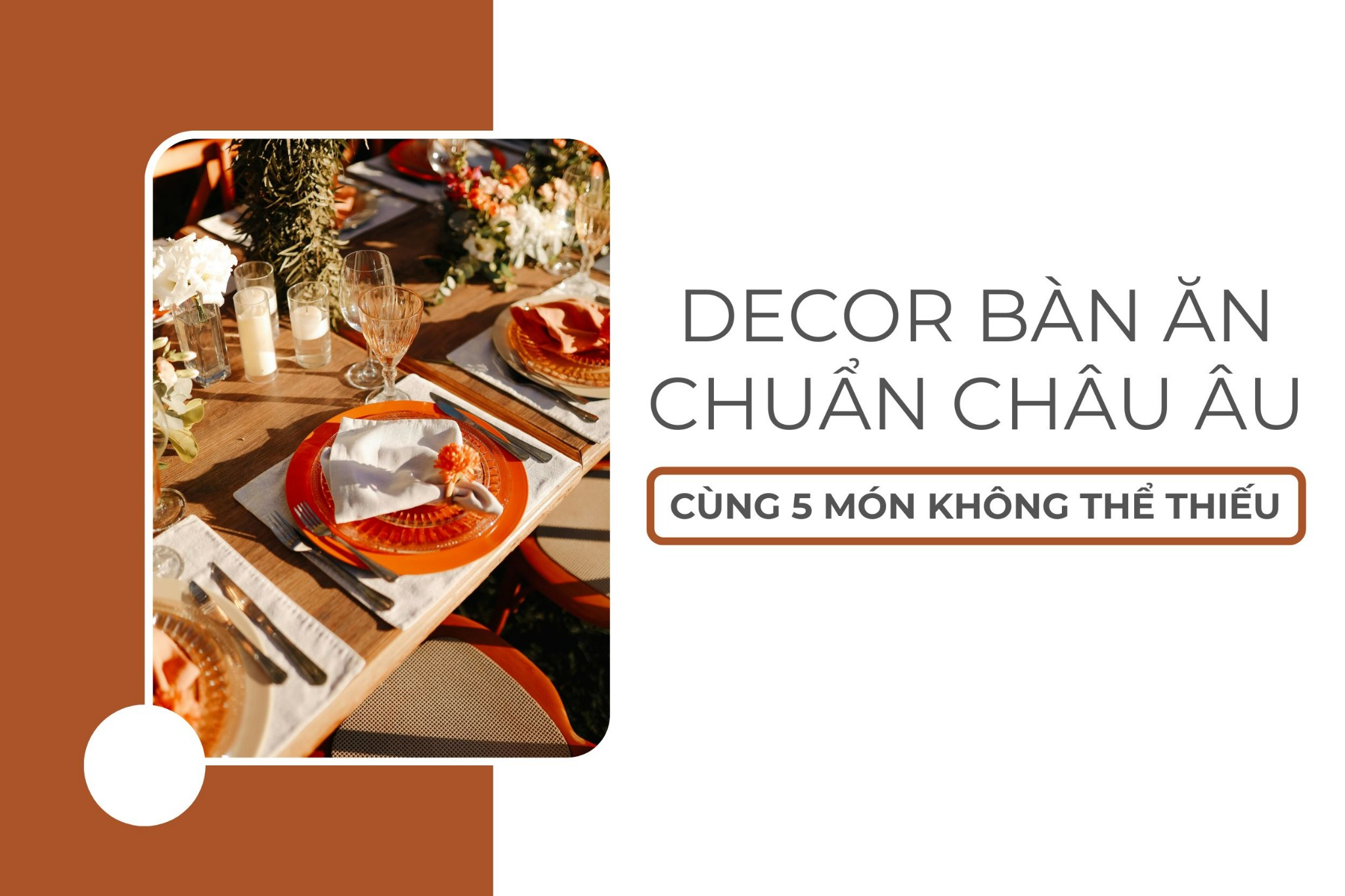 Decor bàn ăn chuẩn Châu Âu cùng 5 món không thể thiếu