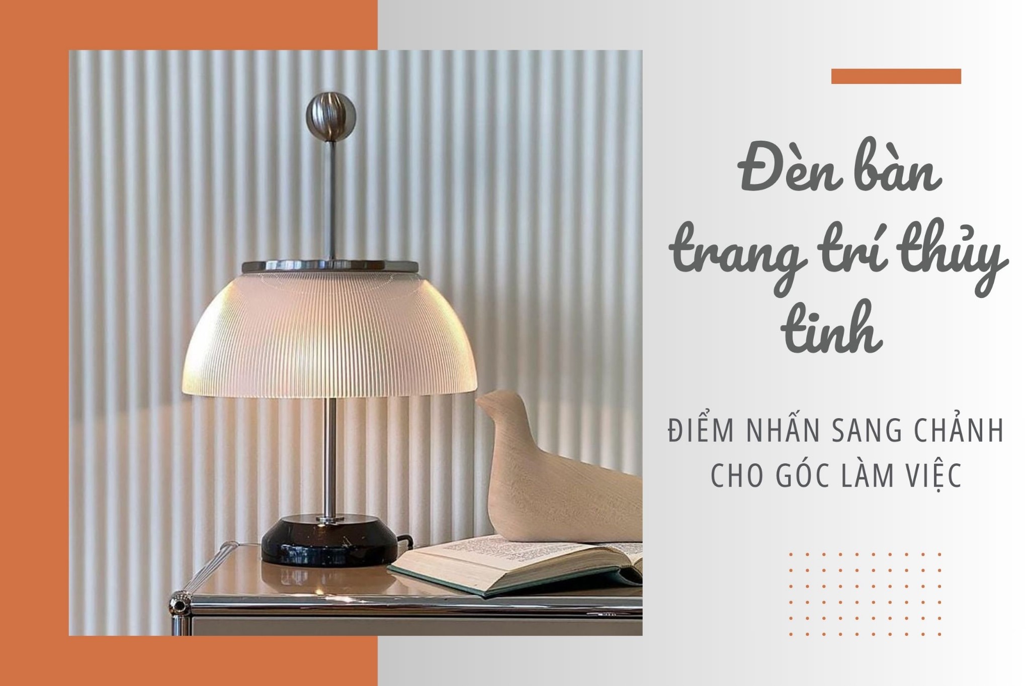 Đèn bàn trang trí thủy tinh – Điểm nhấn sang chảnh cho góc làm việc