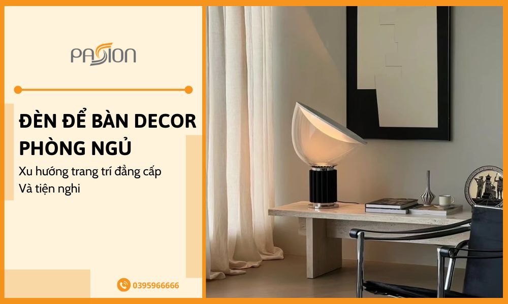 Đèn để bàn decor phòng ngủ: Xu hướng trang trí đẳng cấp và tiện nghi