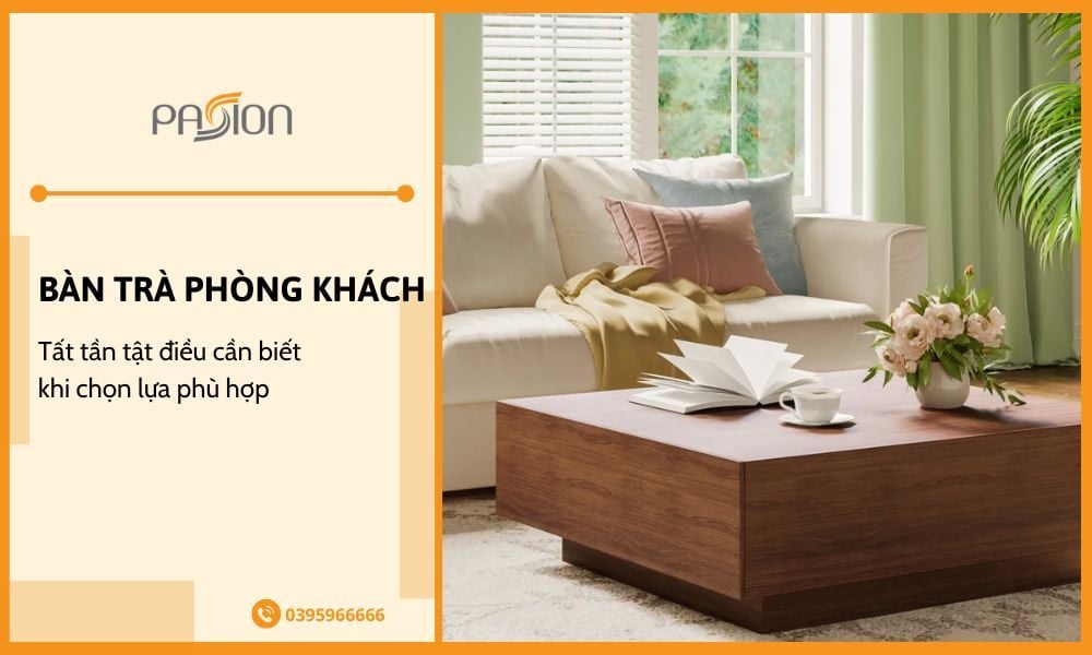 Tất tần tật những điều cần biết khi chọn bàn trà phòng khách