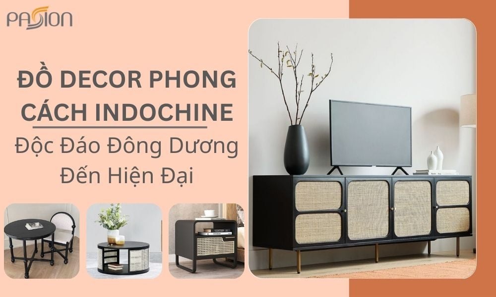 Đồ Decor Phong Cách Indochine Độc Đáo Đông Dương Đến Hiện Đại