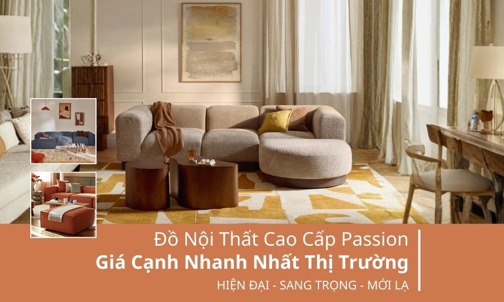 Đồ Nội Thất Cao Cấp Passion Giá Cạnh Nhanh Nhất Thị Trường
