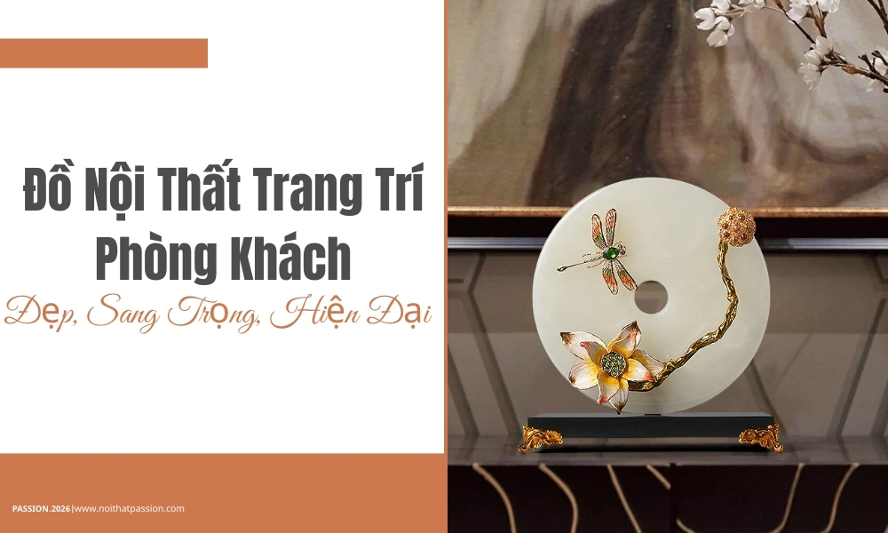 Đồ Nội Thất Trang Trí Phòng Khách Đẹp, Sang Trọng, Hiện Đại
