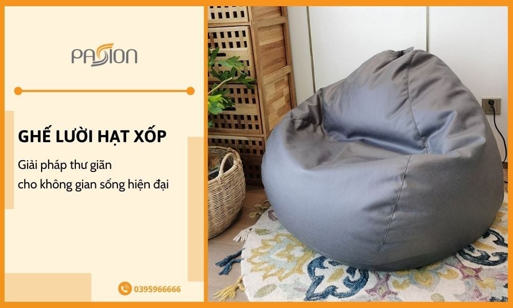 Ghế lười hạt xốp: Giải pháp thư giãn cho không gian sống hiện đại