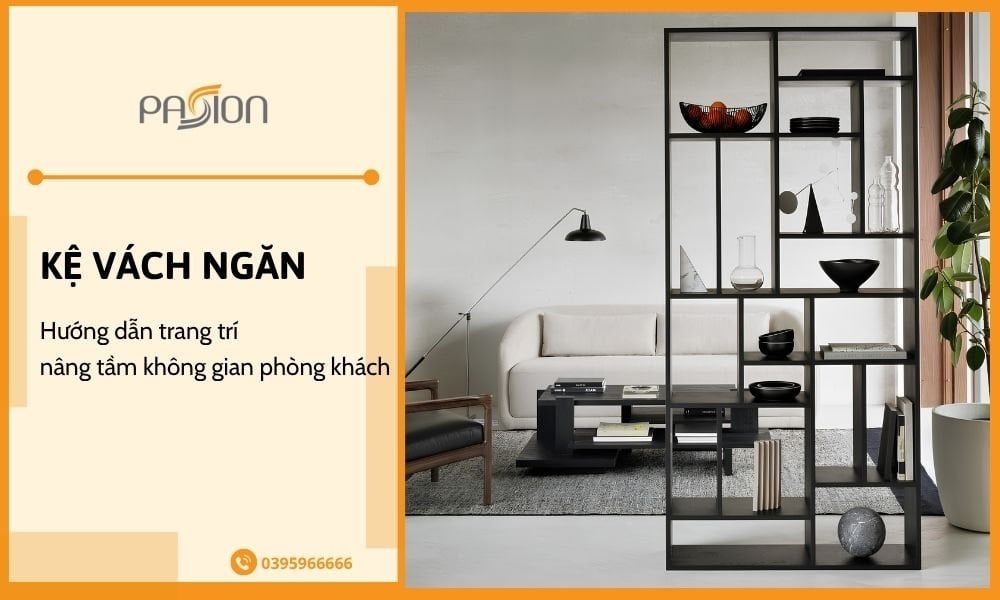 Hướng dẫn trang trí kệ vách ngăn phòng khách